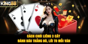 Cách Chơi Liêng 3 Cây - Đánh Đâu Thắng Đó, Lời To Mỗi Ván