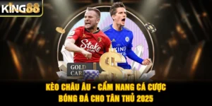 Kèo Châu Âu - Cẩm Nang Cá Cược Bóng Đá Cho Tân Thủ 2025