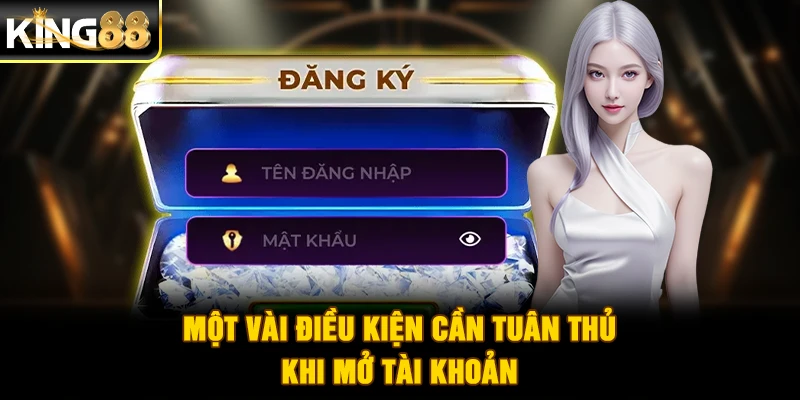 Một vài điều kiện cần tuân thủ khi mở tài khoản