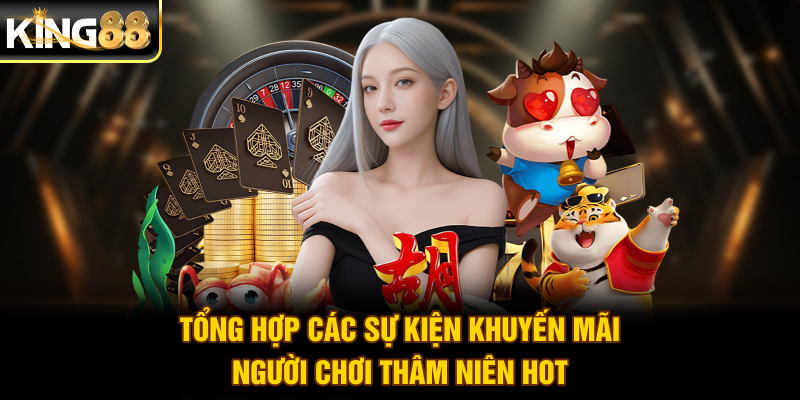 Tổng hợp các sự kiện khuyến mãi người chơi thâm niên hot